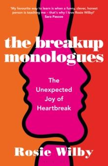 The Breakup Monologues : The Unexpected Joy of Heartbreak