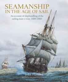 Seamanship in the Age of Sail : An Account of Shiphandling of the Sailing Man-O-War, 1600-1860