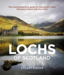 Lochs of Scotland : The comprehensive guide to Scotland's most fabulous inland and sea lochs