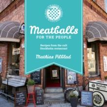 Meatballs for the People : Recipes from the cult Stockholm restaurant