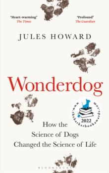 WONDERDOG : How the Science of Dogs Changed the Science of Life   WINNER OF THE BARKER BOOK AWARD FOR NON-FICTION