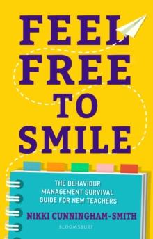 Feel Free to Smile : The behaviour management survival guide for new teachers