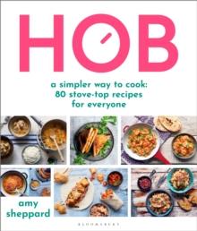 Hob : A simpler way to cook - 80 stove-top recipes for everyone