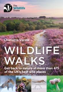 Wildlife Walks : Get back to nature at more than 475 of the UK's best wild places