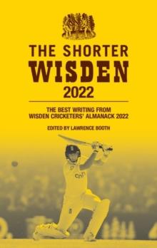 The Shorter Wisden 2022 : The Best Writing from Wisden Cricketers' Almanack 2022