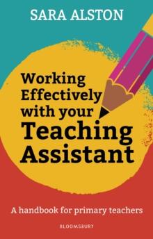 Working Effectively With Your Teaching Assistant : A Handbook for Primary Teachers