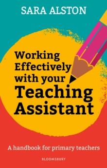 Working Effectively With Your Teaching Assistant : A handbook for primary teachers