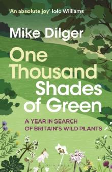 One Thousand Shades of Green : A Year in Search of Britain's Wild Plants