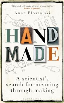 Handmade : A Scientists Search for Meaning Through Making