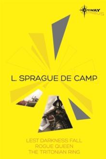 L. Sprague de Camp SF Gateway Omnibus : Lest Darkness Fall, Rogue Queen, The Tritonian Ring