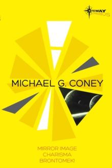 Michael G Coney SF Gateway Omnibus : Mirror Image, Charisma, Brontomek