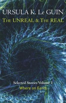 The Unreal and the Real Volume 1 : Volume 1: Where on Earth