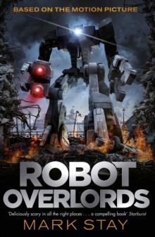 Robot Overlords : A thrilling teen survival adventure in a world invaded by robots