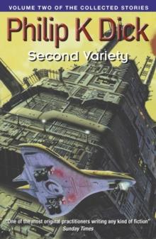 Second Variety : Volume Two Of The Collected Stories