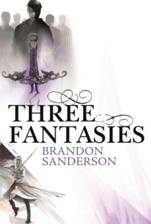 Three Fantasies - Tales from the Cosmere : Elantris, The Emperor's Soul, Warbreaker