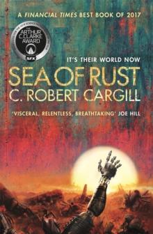 Sea of Rust : The post-apocalyptic science fiction epic about AI and what makes us human