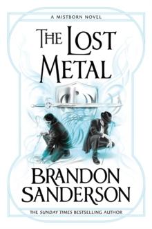 The Lost Metal : A Mistborn Novel