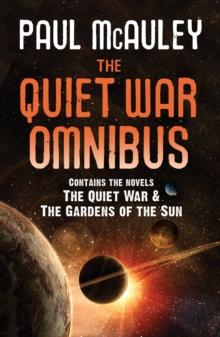 The Quiet War Omnibus : The Quiet War and Gardens of the Sun