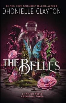 The Belles : Discover your new dark fantasy obsession from the bestselling author of Netflix sensation Tiny Pretty Things