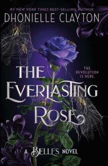 The Everlasting Rose : The second dazzling dark fantasy in the groundbreaking Belles series from the author of The Marvellers