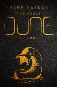 The Great Dune Trilogy : The stunning collectors edition of Dune, Dune Messiah and Children of Dune