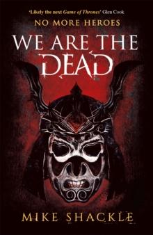 We Are The Dead : The bone shattering epic fantasy thriller