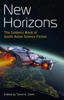 New Horizons : The Gollancz Book of South Asian Science Fiction