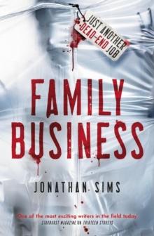 Family Business : A horror full of creeping dread from the mind behind Thirteen Storeys and The Magnus Archives