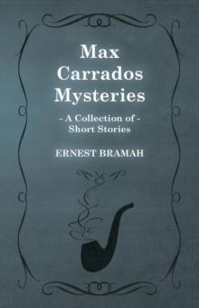 Max Carrados Mysteries (A Collection of Short Stories)