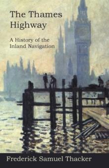 The Thames Highway - A History of the Inland Navigation