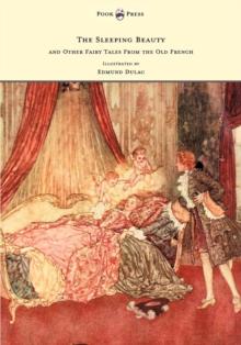 The Sleeping Beauty and Other Fairy Tales from the Old French - Illustrated by Edmund Dulac