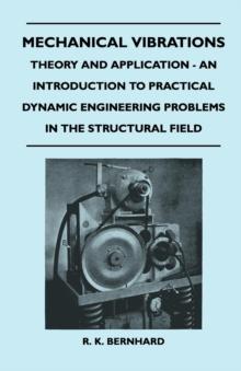 Mechanical Vibrations - Theory And Application - An Introduction To Practical Dynamic Engineering Problems In The Structural Field