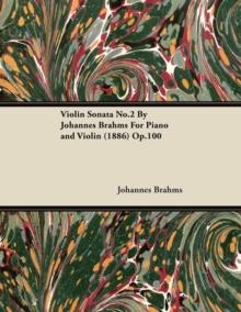 Violin Sonata No.2 By Johannes Brahms For Piano and Violin (1886) Op.100