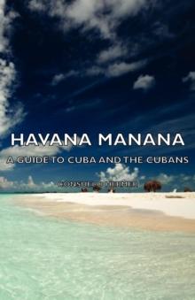 Havana Manana - A Guide to Cuba and the Cubans