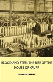 Blood and Steel - The Rise of the House of Krupp