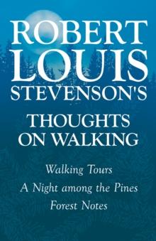 Robert Louis Stevenson's Thoughts on Walking - Walking Tours - A Night among the Pines - Forest Notes