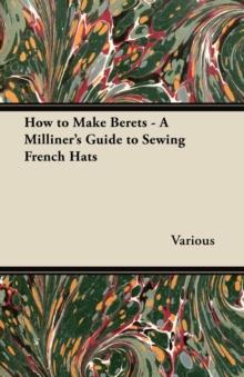 How to Make Berets - A Milliner's Guide to Sewing French Hats