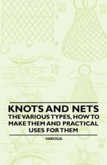 Knots and Nets - The Various Types, How to Make them and Practical Uses for them