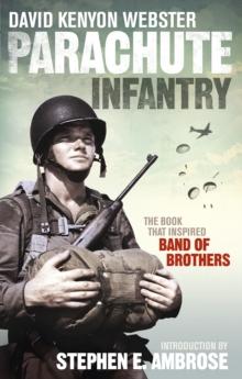 Parachute Infantry : The book that inspired Band of Brothers