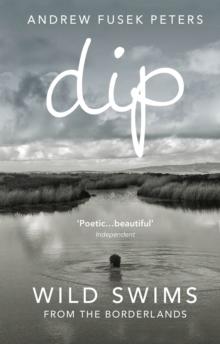 Dip : Wild Swims from the Borderlands