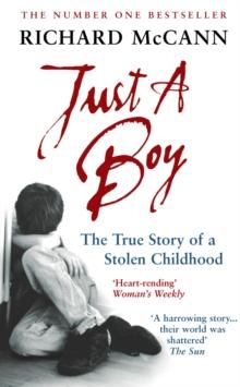 Just A Boy : The True Story Of A Stolen Childhood