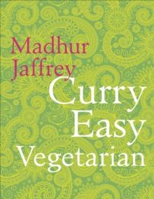 Curry Easy Vegetarian : 200 recipes for meat-free and mouthwatering curries from the Queen of Curry