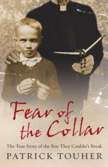 Fear of the Collar : The True Story of the Boy They Couldn't Break