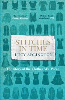 Stitches in Time : The Story of the Clothes We Wear