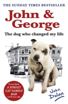 John and George : The Dog Who Changed My Life