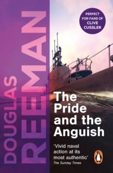 The Pride and the Anguish : a stirring naval action thriller set at the height of WW2 from Douglas Reeman, the all-time bestselling master storyteller of the sea