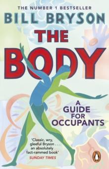 The Body : A Guide for Occupants - THE SUNDAY TIMES NO.1 BESTSELLER