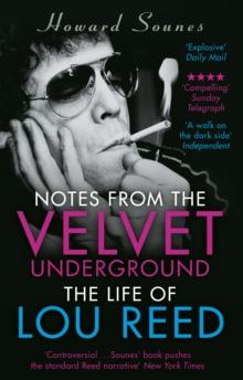 Notes from the Velvet Underground : The Life of Lou Reed