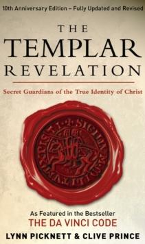 The Templar Revelation : Secret Guardians Of The True Identity Of Christ