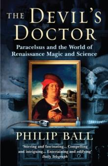 The Devil's Doctor : Paracelsus and the World of Renaissance Magic and Science